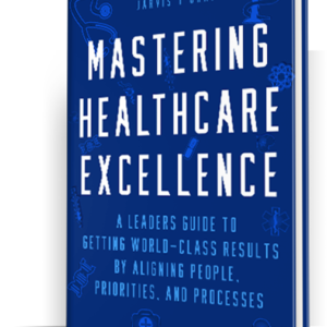 Mastering Healthcare Excellence (hardcover)